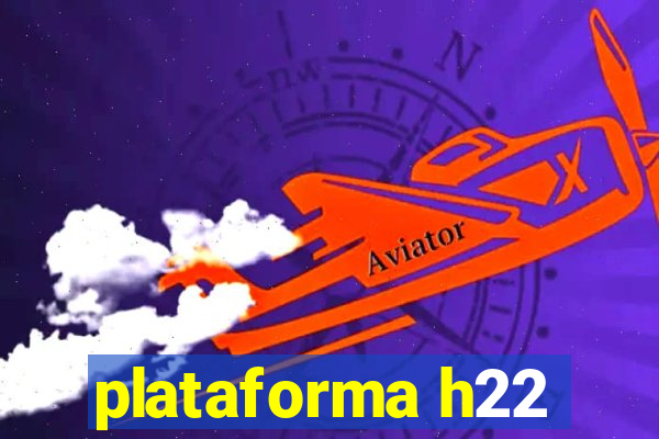 plataforma h22