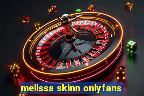 melissa skinn onlyfans