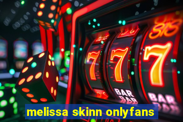 melissa skinn onlyfans