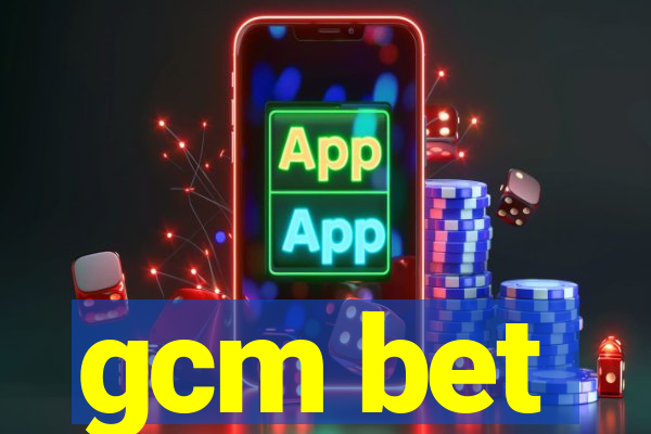 gcm bet