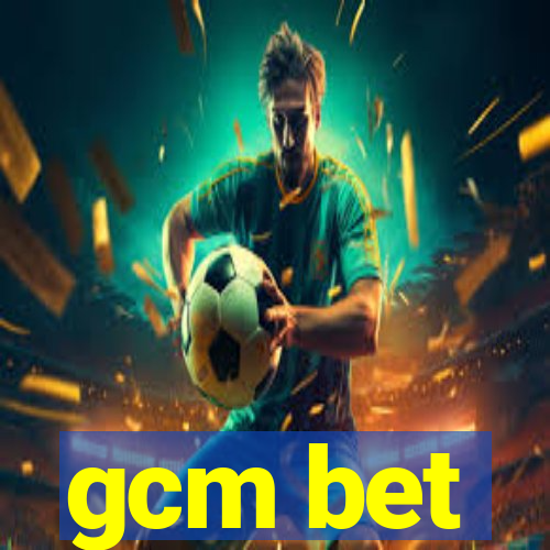 gcm bet