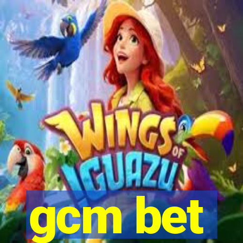 gcm bet