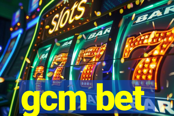 gcm bet