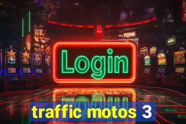 traffic motos 3