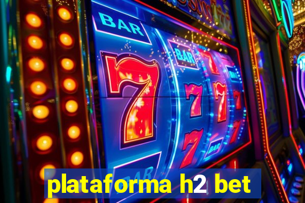 plataforma h2 bet