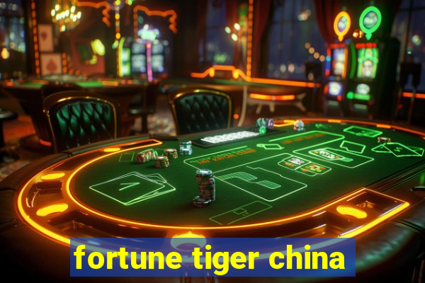 fortune tiger china