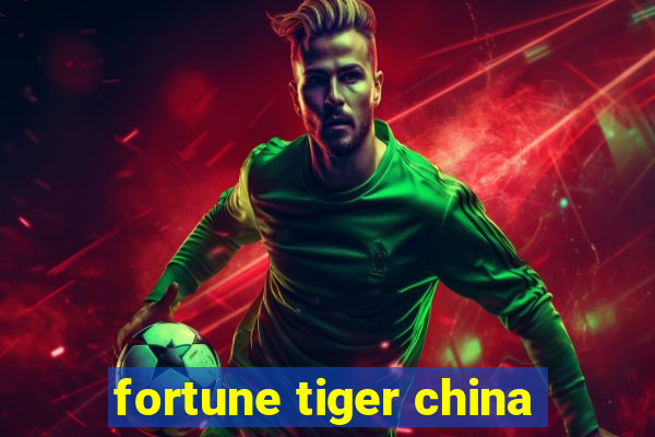 fortune tiger china