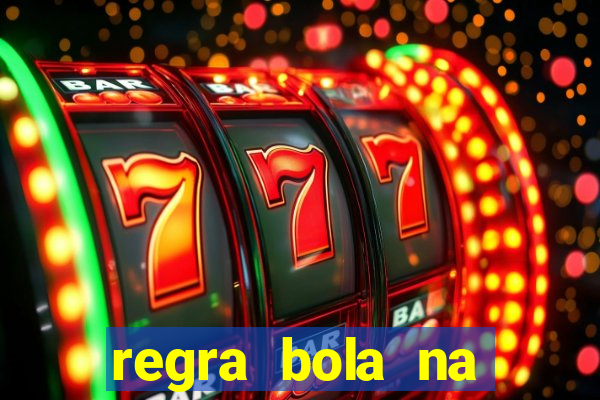 regra bola na trave betano