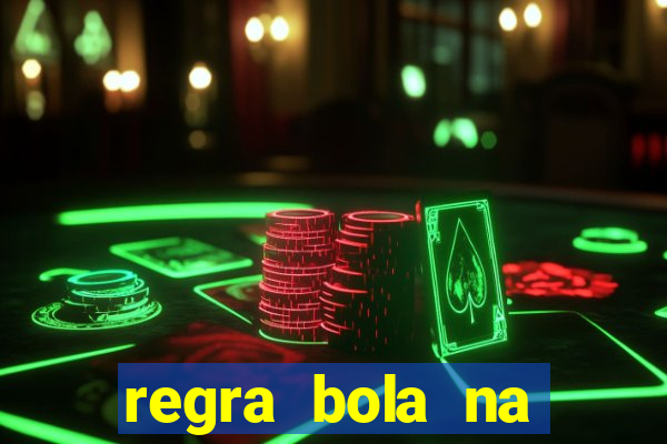 regra bola na trave betano