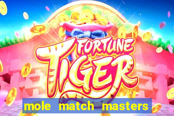 mole match masters ganha dinheiro