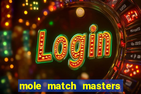 mole match masters ganha dinheiro