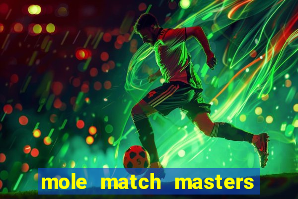 mole match masters ganha dinheiro