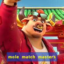 mole match masters ganha dinheiro