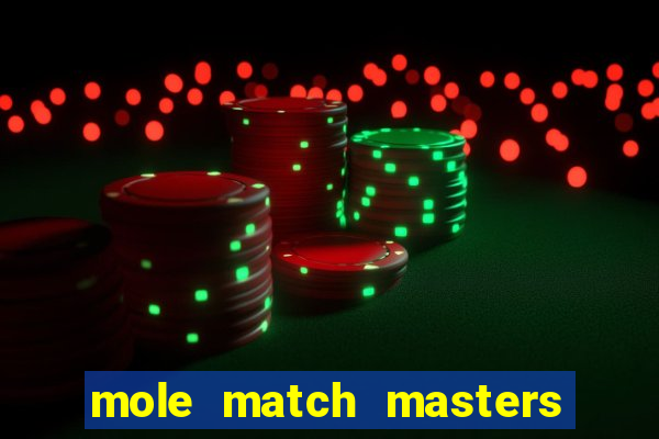 mole match masters ganha dinheiro