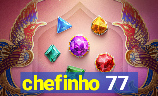 chefinho 77