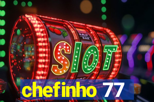 chefinho 77