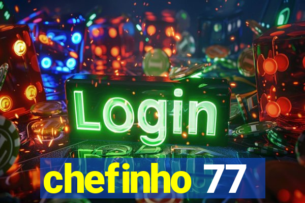 chefinho 77