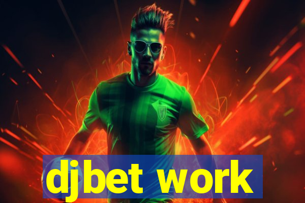 djbet work