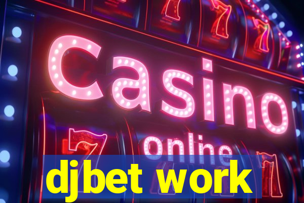 djbet work