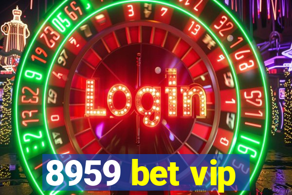 8959 bet vip