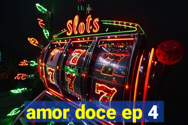 amor doce ep 4