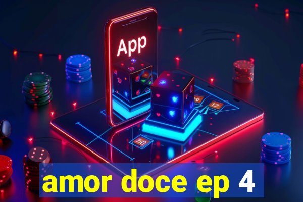 amor doce ep 4