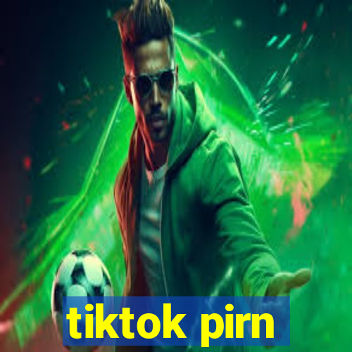 tiktok pirn