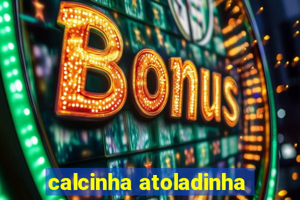 calcinha atoladinha