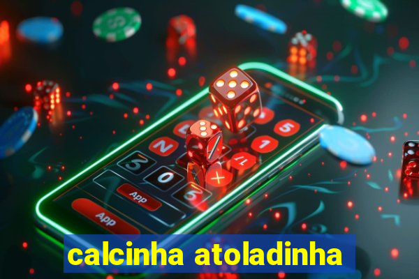 calcinha atoladinha