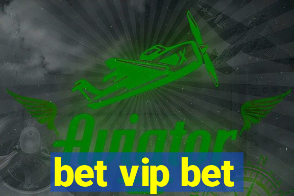 bet vip bet