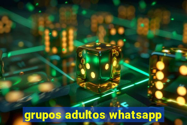 grupos adultos whatsapp