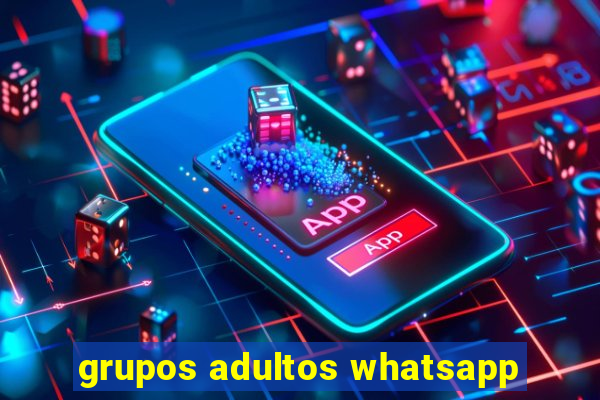 grupos adultos whatsapp