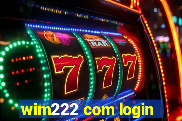 wim222 com login