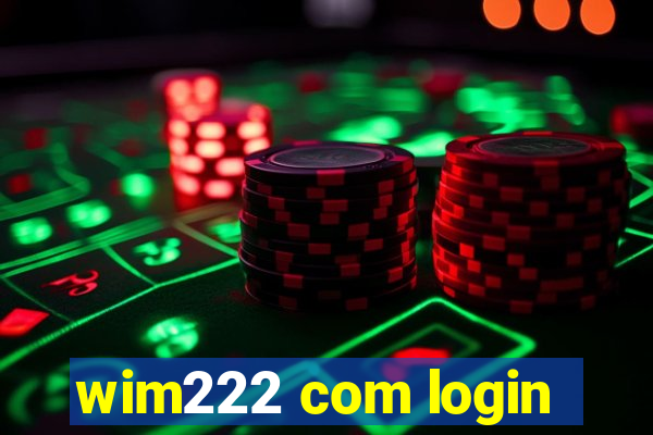 wim222 com login