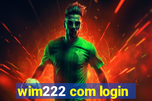 wim222 com login