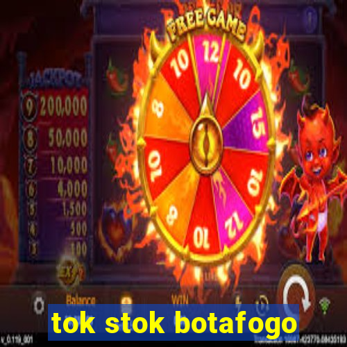 tok stok botafogo