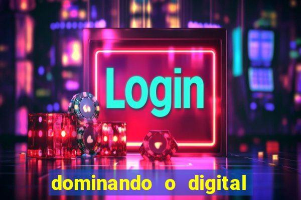 dominando o digital definitivo reclame aqui