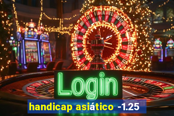 handicap asiático -1.25