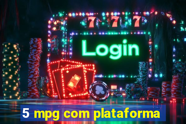 5 mpg com plataforma