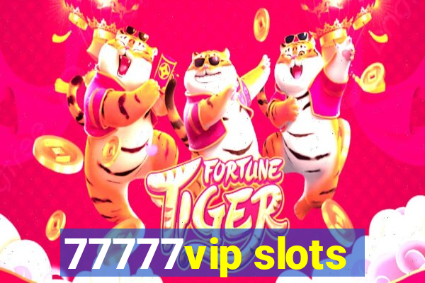 77777vip slots