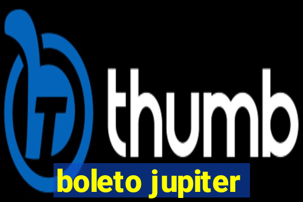 boleto jupiter