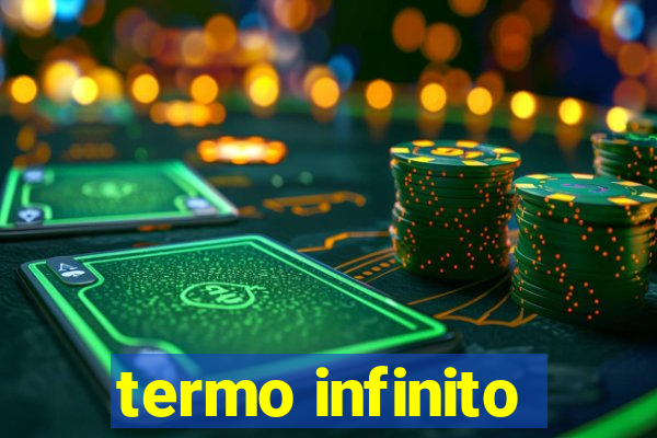 termo infinito