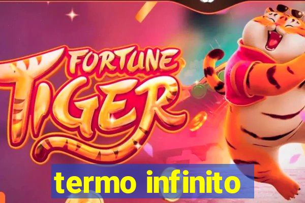 termo infinito