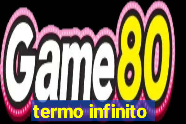 termo infinito