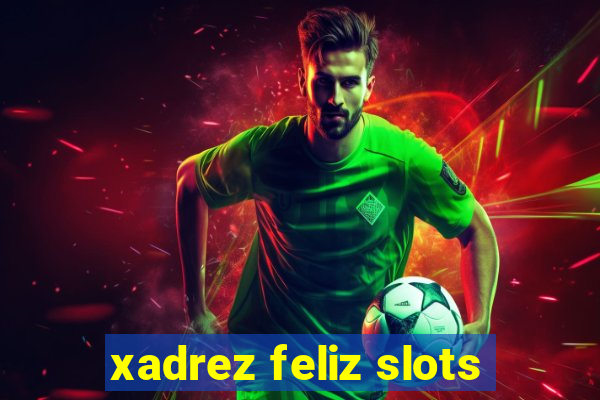 xadrez feliz slots