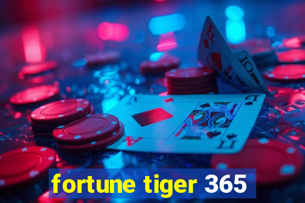 fortune tiger 365