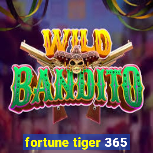 fortune tiger 365