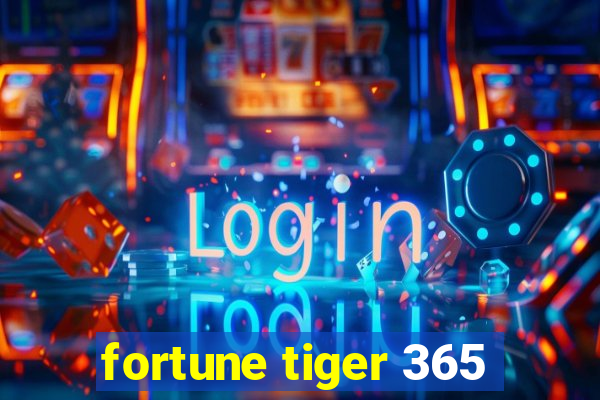 fortune tiger 365