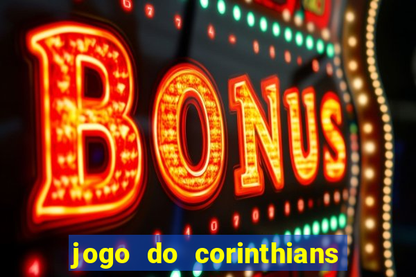 jogo do corinthians ao vivo multicanal