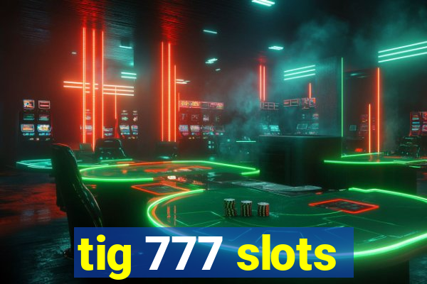 tig 777 slots